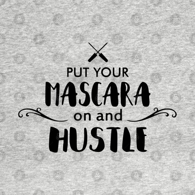 Mascara on and Hustle by wolulas